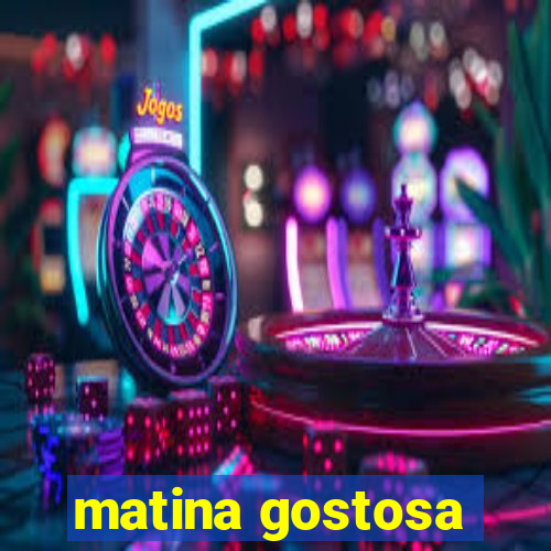 matina gostosa